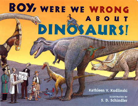 Boy, Were We Wrong About Dinosaurs! 