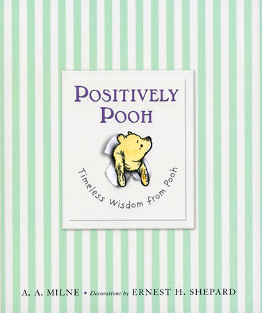 Positively Pooh: Timeless Wisdom from Pooh