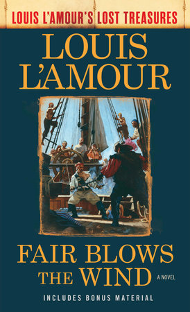 Fair Blows the Wind (Louis L'Amour's Lost Treasures) by Louis L'Amour:  9780525486275