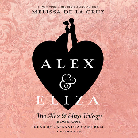 Alex and Eliza: A Love Story by Melissa de la Cruz