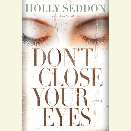 Don't Close Your Eyes by Holly Seddon