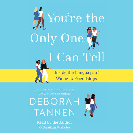 You're the Only One I Can Tell by Deborah Tannen