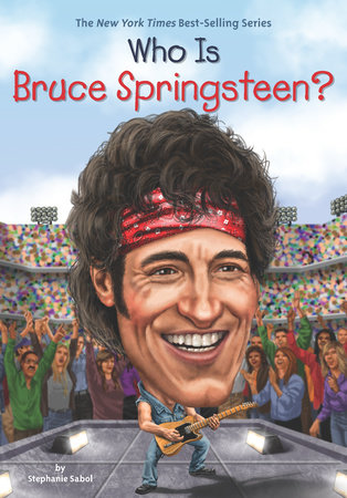 Who Is Bruce Springsteen? by Stephanie Sabol & Who HQ
