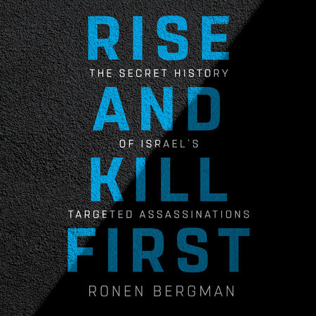 Rise and Kill First by Ronen Bergman