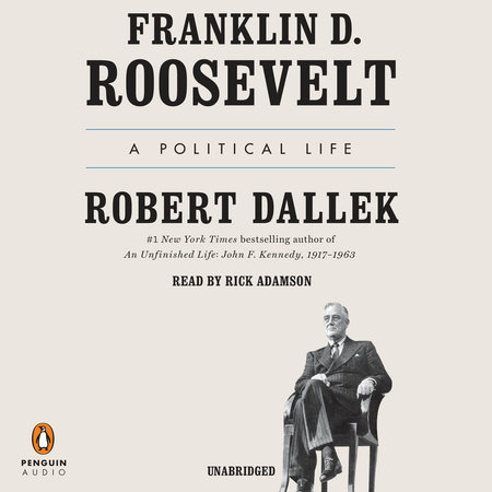 Franklin D. Roosevelt by Robert Dallek