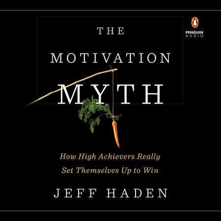 The Motivation Myth by Jeff Haden