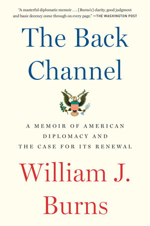 The Back Channel By William J Burns Penguinrandomhouse Com Books