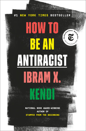 How to Be an Antiracist by Ibram X. Kendi: 9780525509288 ...