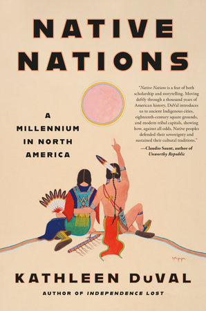 Native Nations by Kathleen DuVal: 9780525511038 | PenguinRandomHouse.com:  Books