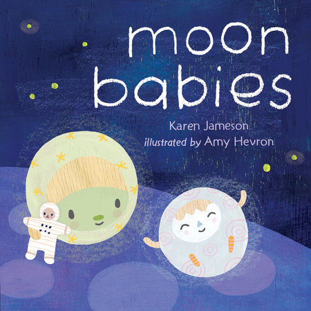 Moon Babies By Karen Jameson Penguinrandomhouse Com Books