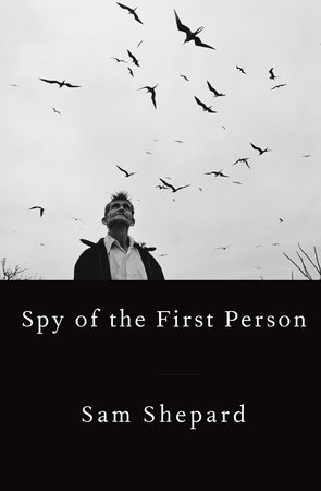 Spy of the First Person by Sam Shepard
