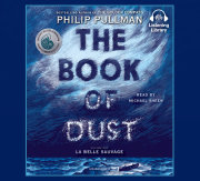 The Book of Dust:  La Belle Sauvage (Book of Dust, Volume 1)