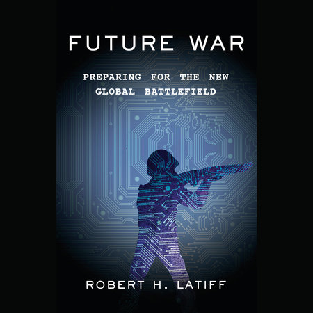 Future War by Robert H. Latiff