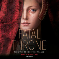 Cover of Fatal Throne: The Wives of Henry VIII Tell All cover