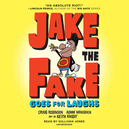 Jake the Fake Goes for Laughs by Craig Robinson & Adam Mansbach
