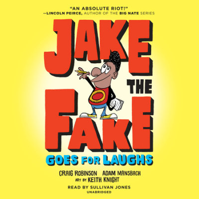 Jake the Fake Goes for Laughs by Craig Robinson & Adam Mansbach ...