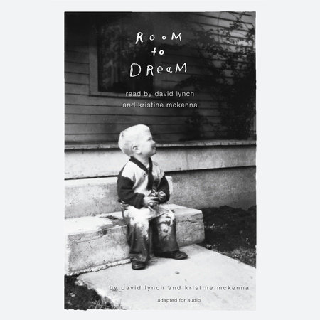 Room to Dream by David Lynch and Kristine McKenna