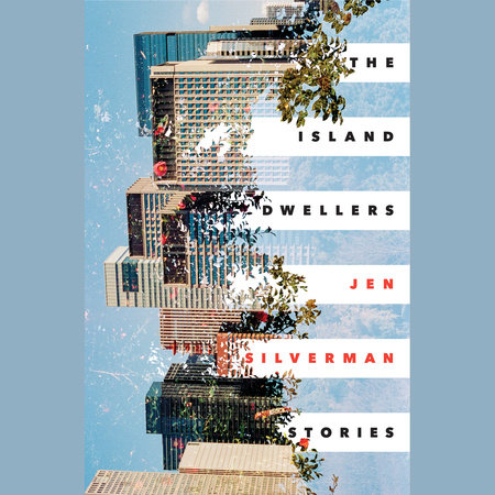 The Island Dwellers by Jen Silverman