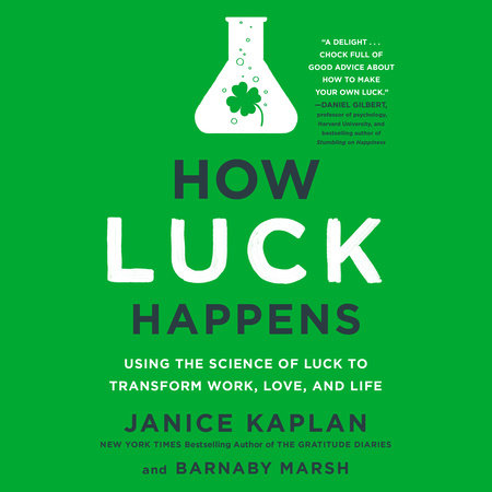 How Luck Happens by Janice Kaplan & Barnaby Marsh