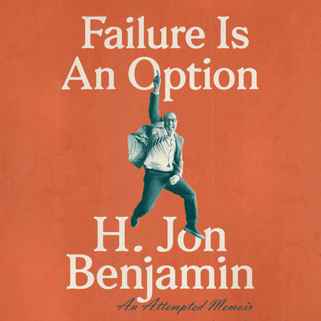 Failure Is An Option by H. Jon Benjamin