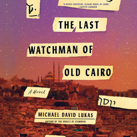 The Last Watchman of Old Cairo by Michael David Lukas