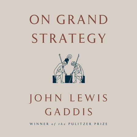 On Grand Strategy by John Lewis Gaddis | Books on Tape