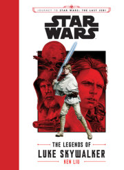 Journey to Star Wars: The Last Jedi The Legends of Luke Skywalker 