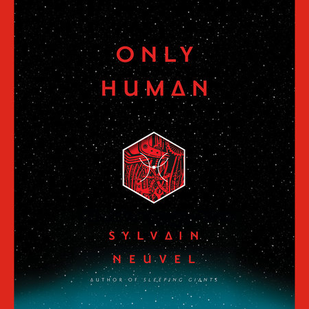 Only Human by Sylvain Neuvel