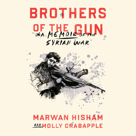 Brothers of the Gun by Marwan Hisham & Molly Crabapple