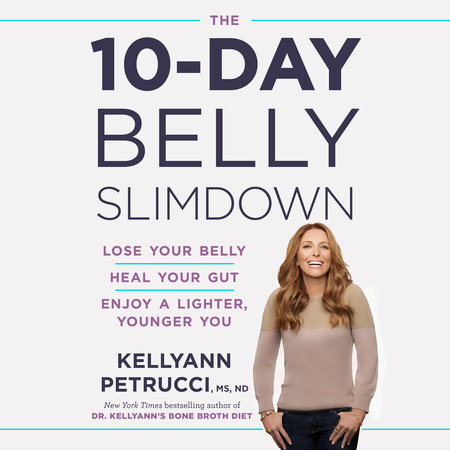 The 10-Day Belly Slimdown by Kellyann Petrucci, MS, ND