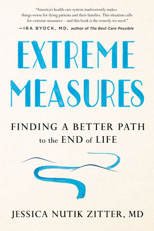 Extreme Measures by Dr. Jessica Nutik Zitter, M.D.: 9780525533412