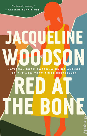 bue Stige lykke Red at the Bone by Jacqueline Woodson: 9780525535287 |  PenguinRandomHouse.com: Books