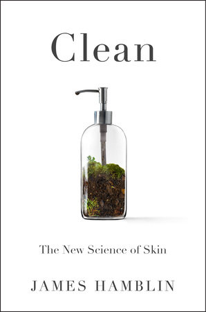 Clean by James Hamblin 9780525538318  PenguinRandomHousecom Books