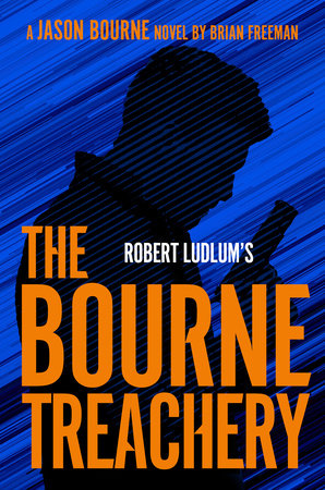Robert Ludlum S The Bourne Treachery By Brian Freeman 9780525542650 Penguinrandomhouse Com Books