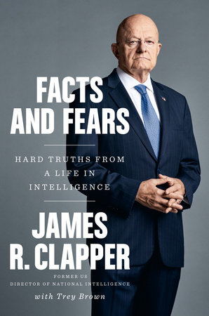 Facts and Fears by James R. Clapper and Trey Brown