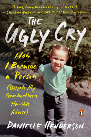 The Ugly Cry by Danielle Henderson 9780525559375