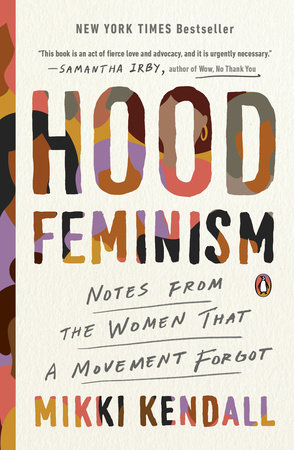 Hood Feminism by Mikki Kendall: 9780525560562 | PenguinRandomHouse.com:  Books