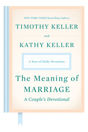 The Meaning of Marriage: A Couple's Devotional by Timothy Keller, Kathy  Keller: 9780525560777