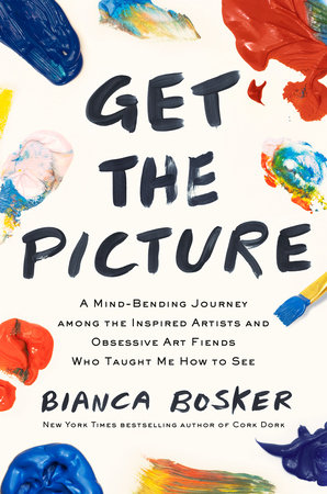 Get the Picture by Bianca Bosker: 9780525562207 | :  Books