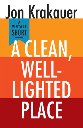 buket Fejlfri royalty A Clean, Well-Lighted Place by Jon Krakauer: 9780525562740 |  PenguinRandomHouse.com: Books
