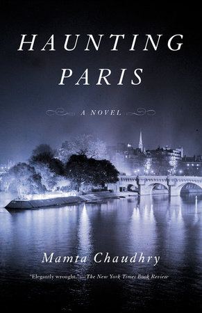 Haunting Paris By Mamta Chaudhry Penguinrandomhouse Com Books