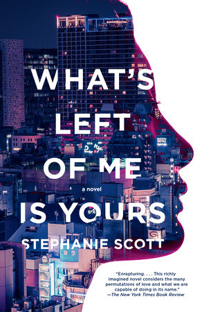 What s Left of Me Is Yours by Stephanie Scott 9780525565512