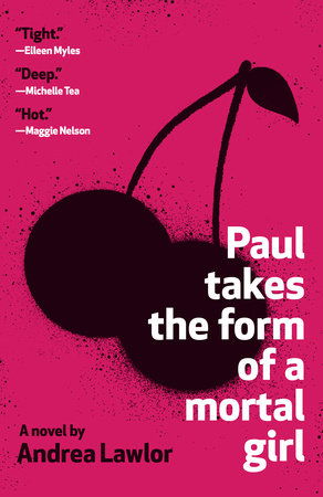 Paul Takes the Form of a Mortal Girl by Andrea Lawlor: 9780525566182 | PenguinRandomHouse.com: Books