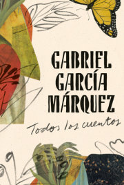 Gabriel García Márquez: Todos los cuentos / All the Stories 