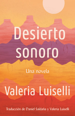 Desierto Sonoro by Valeria Luiselli: 9780525566946 ...