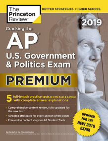 Cracking the AP U.S. Government & Politics Exam 2019, Premium Edition