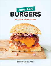 Super Easy Burgers by Orathay Souksisavanh