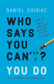 Who Says You Can't? You Do 