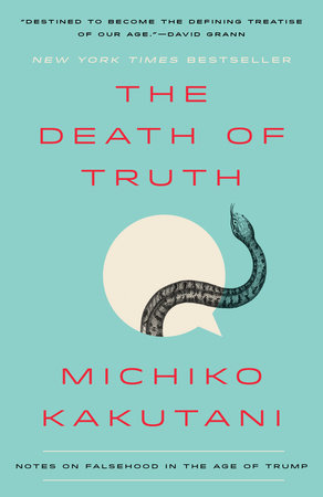 The Death of Truth by Michiko Kakutani: 9780525574835