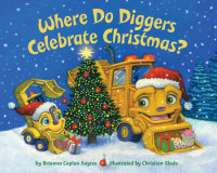 Cover of Where Do Diggers Celebrate Christmas?